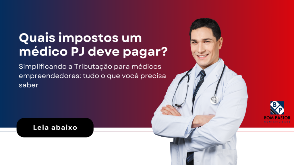 Quais Impostos Um Médico Pj Deve Pagar - Bom Pastor Contabilidade | Contabilidade em São Caetano do Sul - SP